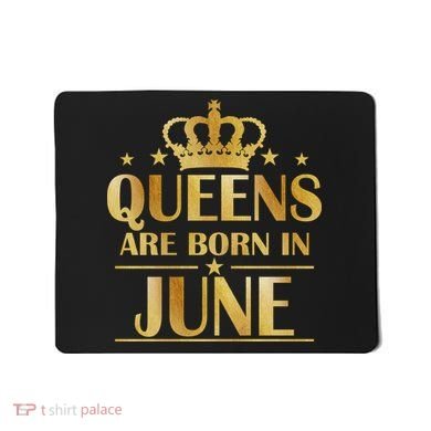 Limited Edition Queens Are Born In June Mousepad