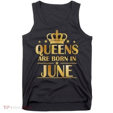 Limited Edition Queens Are Born In June Tank Top