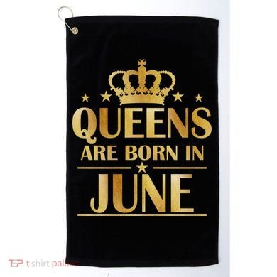 Limited Edition Queens Are Born In June Golf Towel
