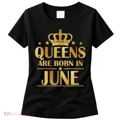Limited Edition Queens Are Born In June Women's T-Shirt