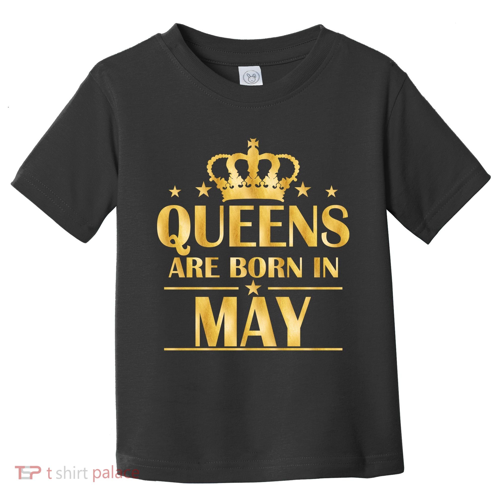 Limited Edition Queens Are Born In May Gold Print Toddler T-Shirt