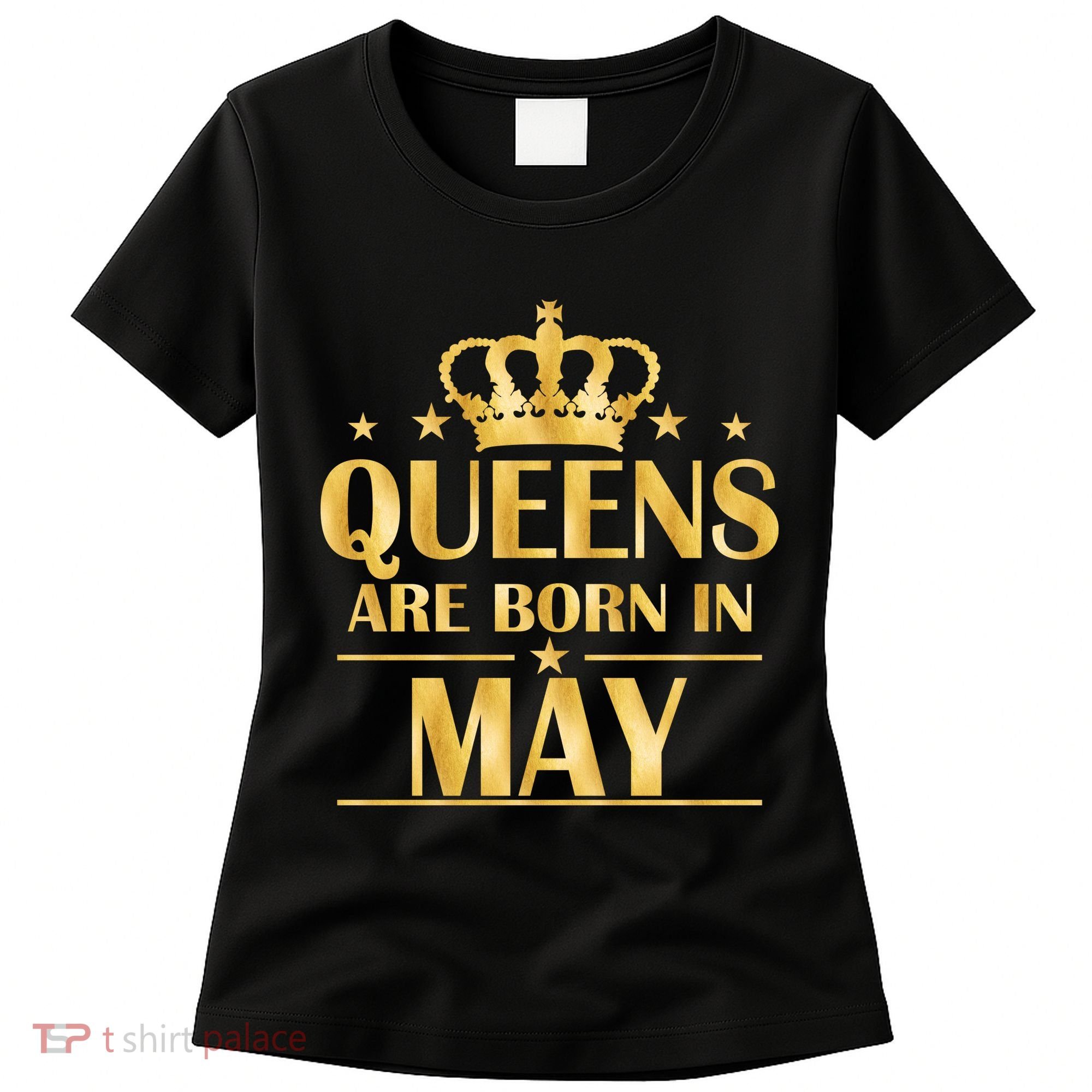 Limited Edition Queens Are Born In May Gold Print Women's T-Shirt