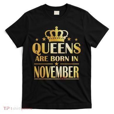 Limited Edition Queens Are Born In November Print T-Shirt