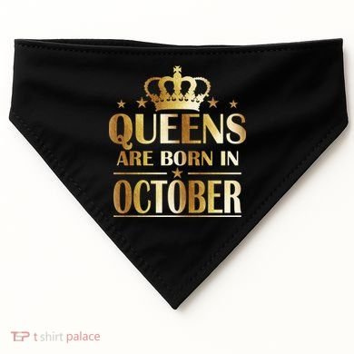 Limited Edition Queens Are Born In October USA-Made Doggie Bandana