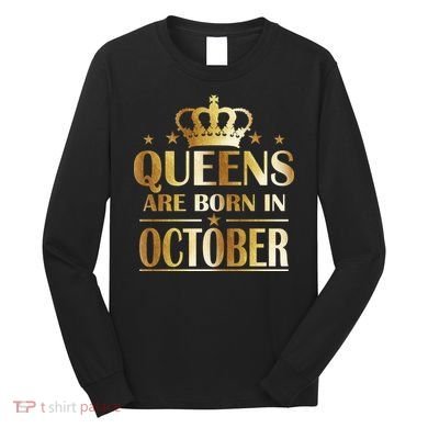 Limited Edition Queens Are Born In October Long Sleeve Shirt
