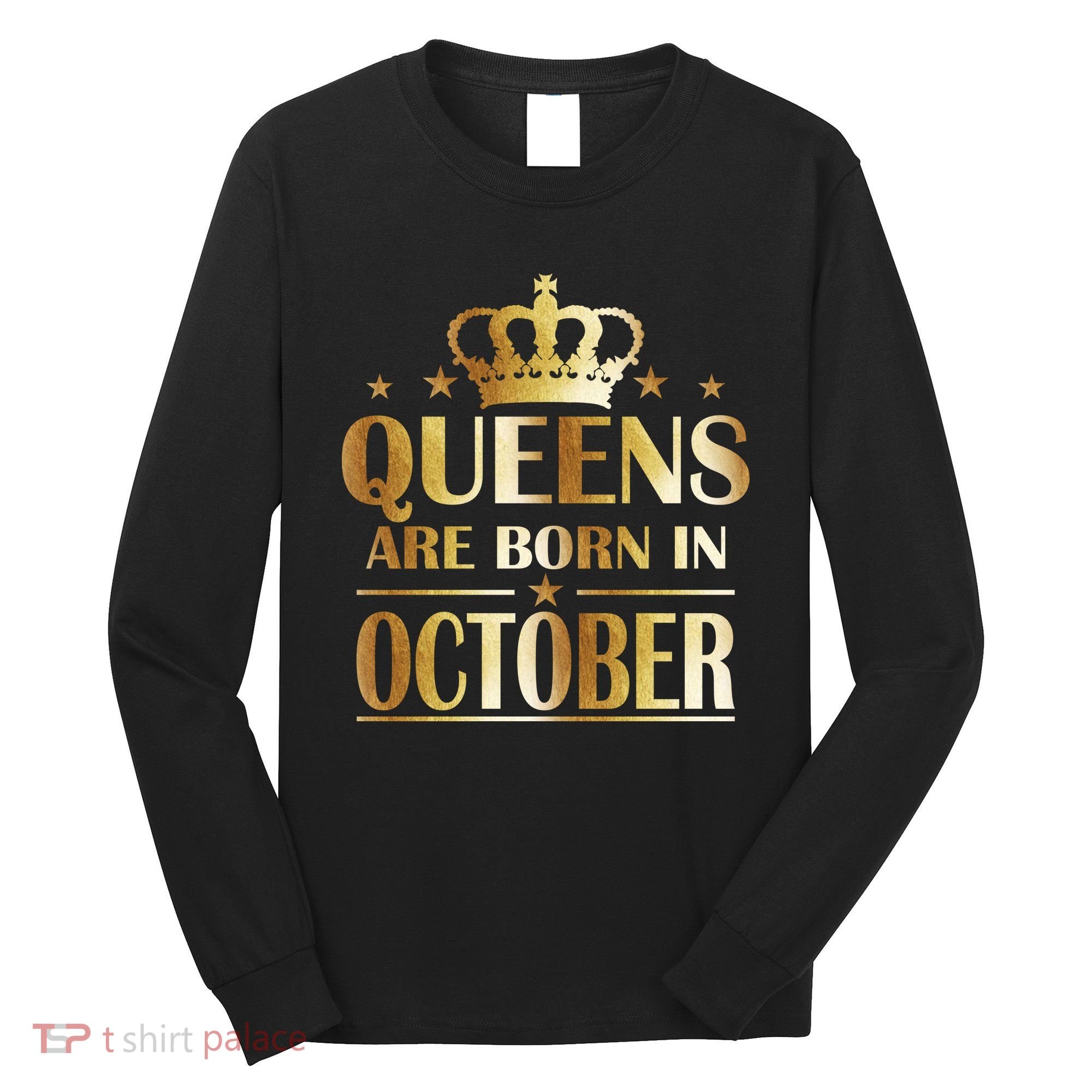 Limited Edition Queens Are Born In October Long Sleeve Shirt