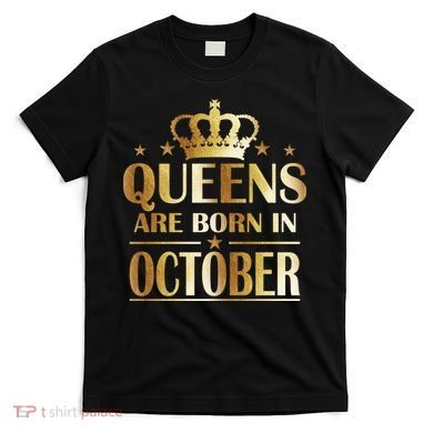 Limited Edition Queens Are Born In October T-Shirt