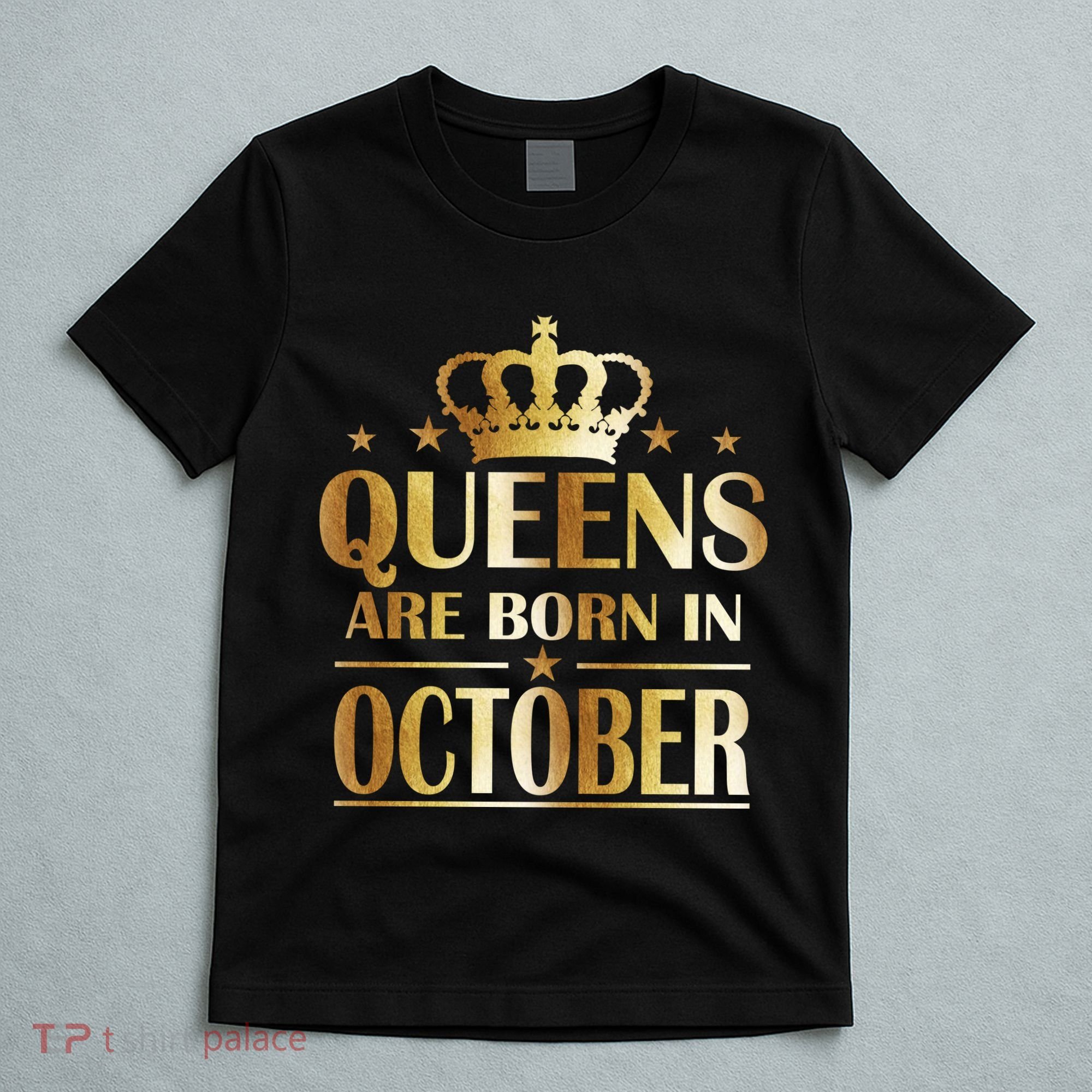 Limited Edition Queens Are Born In October T-Shirt