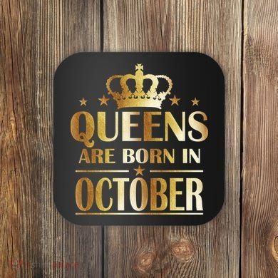 Limited Edition Queens Are Born In October Coaster