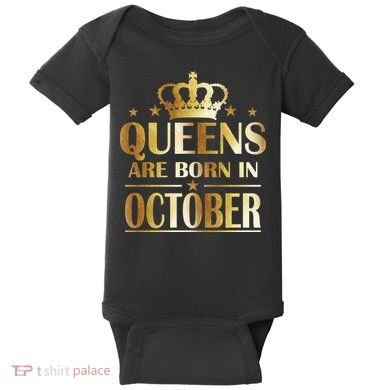 Limited Edition Queens Are Born In October Baby Bodysuit