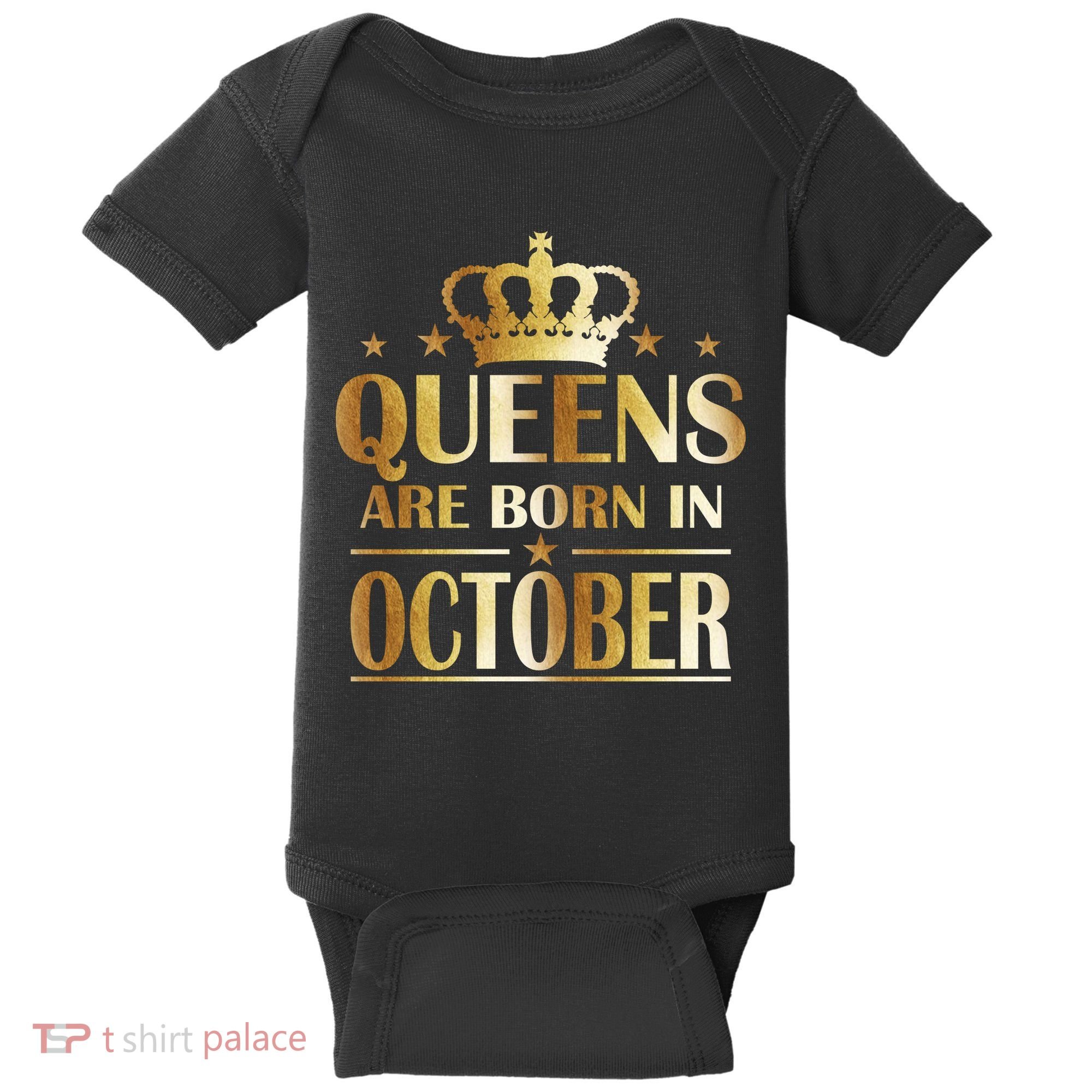 Limited Edition Queens Are Born In October Baby Bodysuit