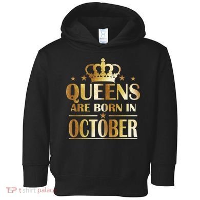 Limited Edition Queens Are Born In October Toddler Hoodie