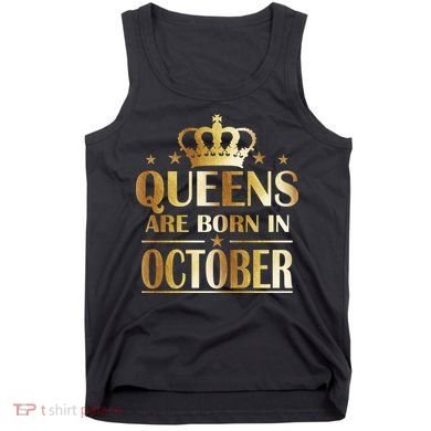 Limited Edition Queens Are Born In October Tank Top