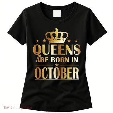 Limited Edition Queens Are Born In October Women's T-Shirt