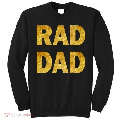 Limited Edition Rad Dad Sweatshirt