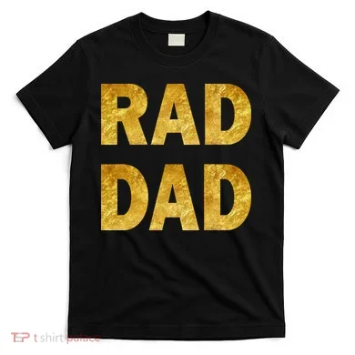Limited Edition Rad Dad T-Shirt