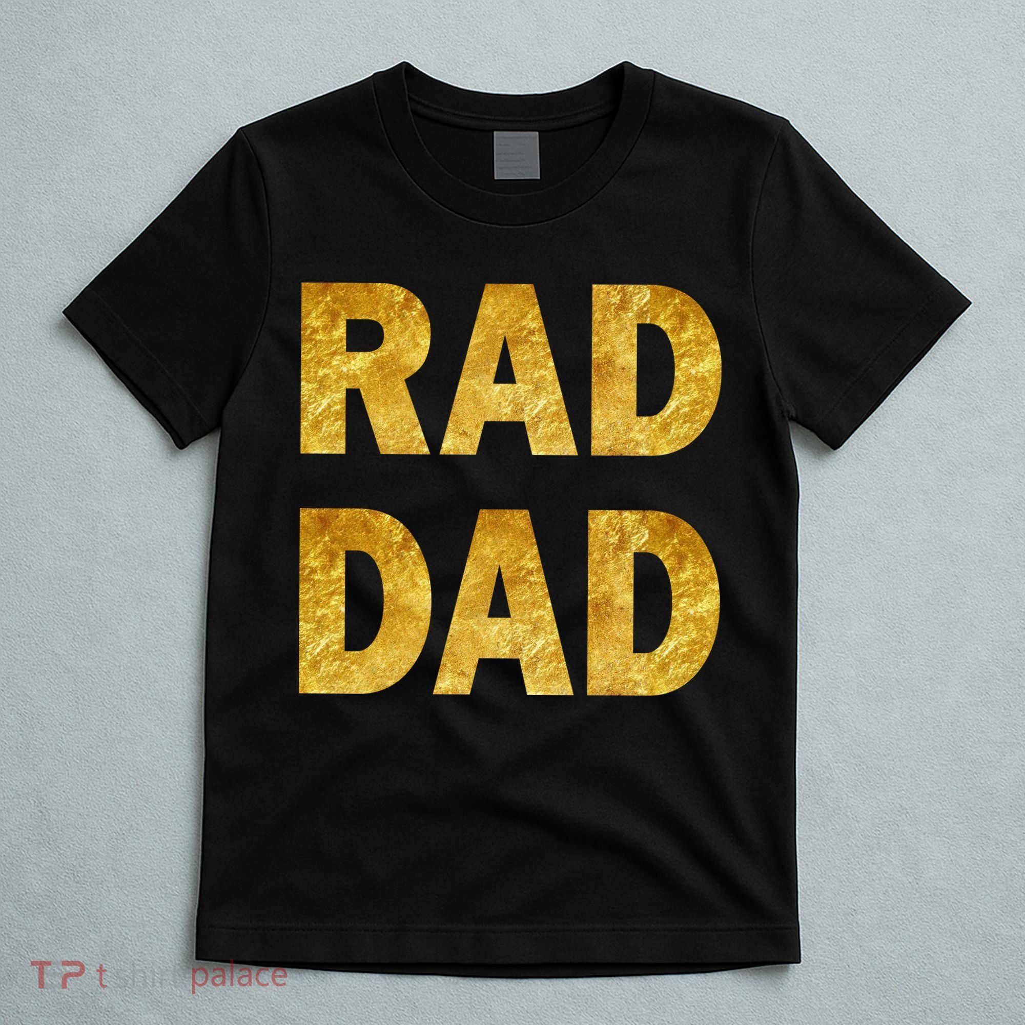 Limited Edition Rad Dad T-Shirt