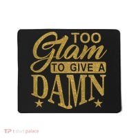Limited Edition Too Glam To Give A Damn Glitter Print Mousepad thumb 0