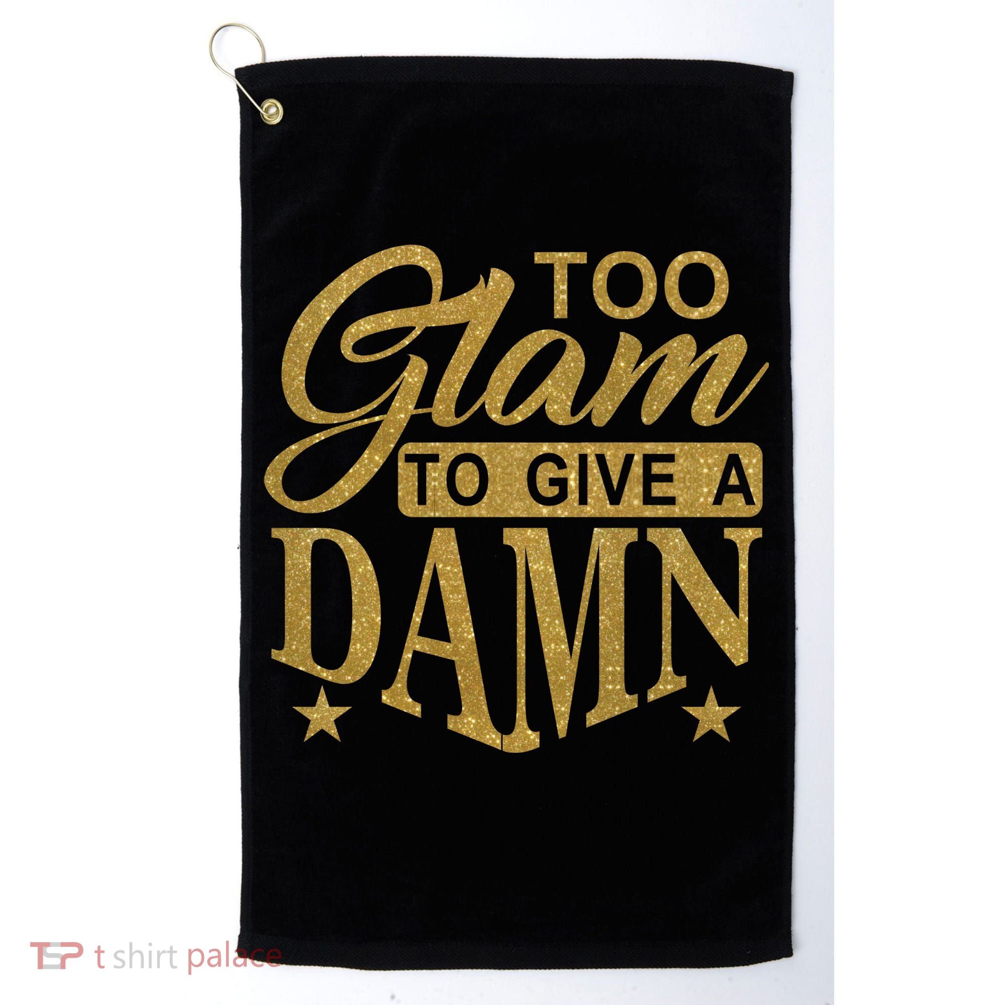 Limited Edition Too Glam To Give A Damn Glitter Print Golf Towel