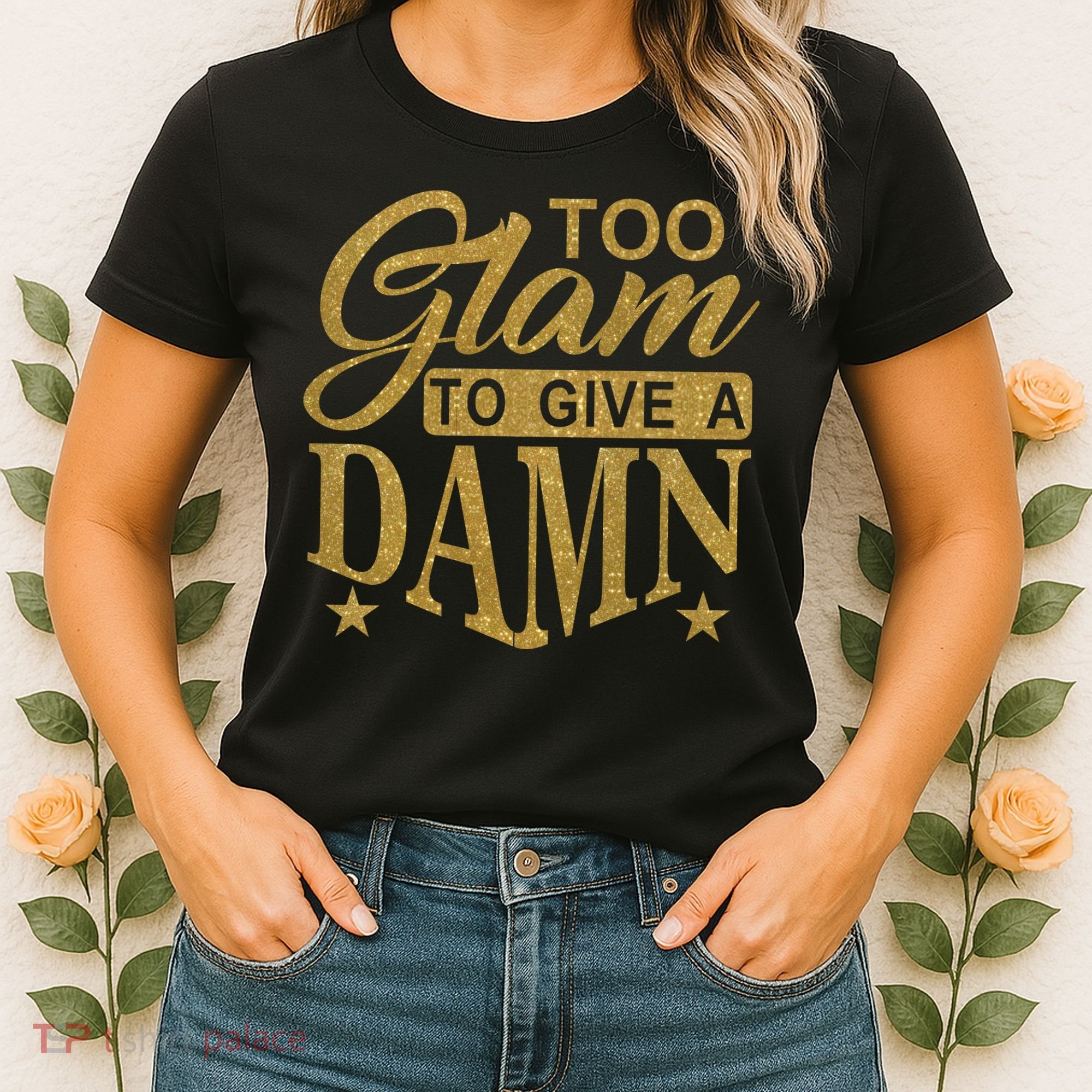 Limited Edition Too Glam To Give A Damn Glitter Print Women's T-Shirt