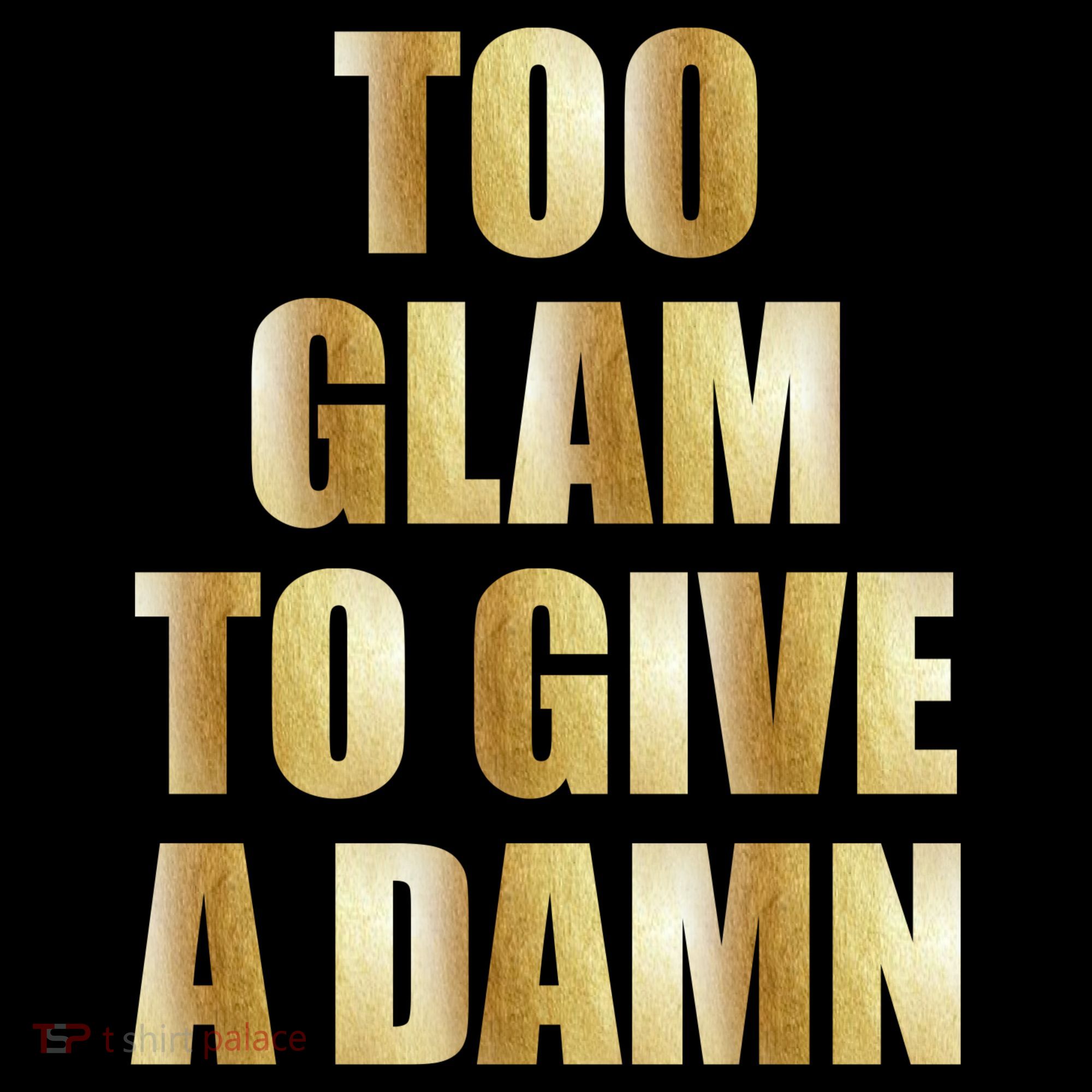 Limited Edition Too Glam To Give A Damn Gold Foil Print Coffee Mug