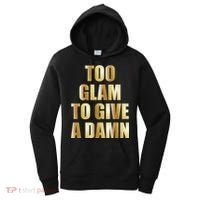 Limited Edition Too Glam To Give A Damn Gold Foil Print Women's Hoodie thumb 0