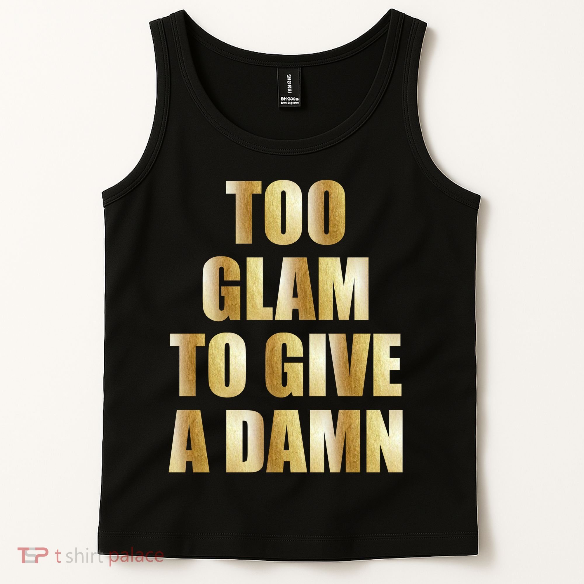 Limited Edition Too Glam To Give A Damn Gold Foil Print Tank Top