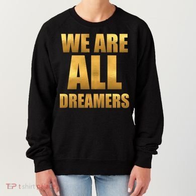 Limited Edition We are All Dreamers Women's Sweatshirt