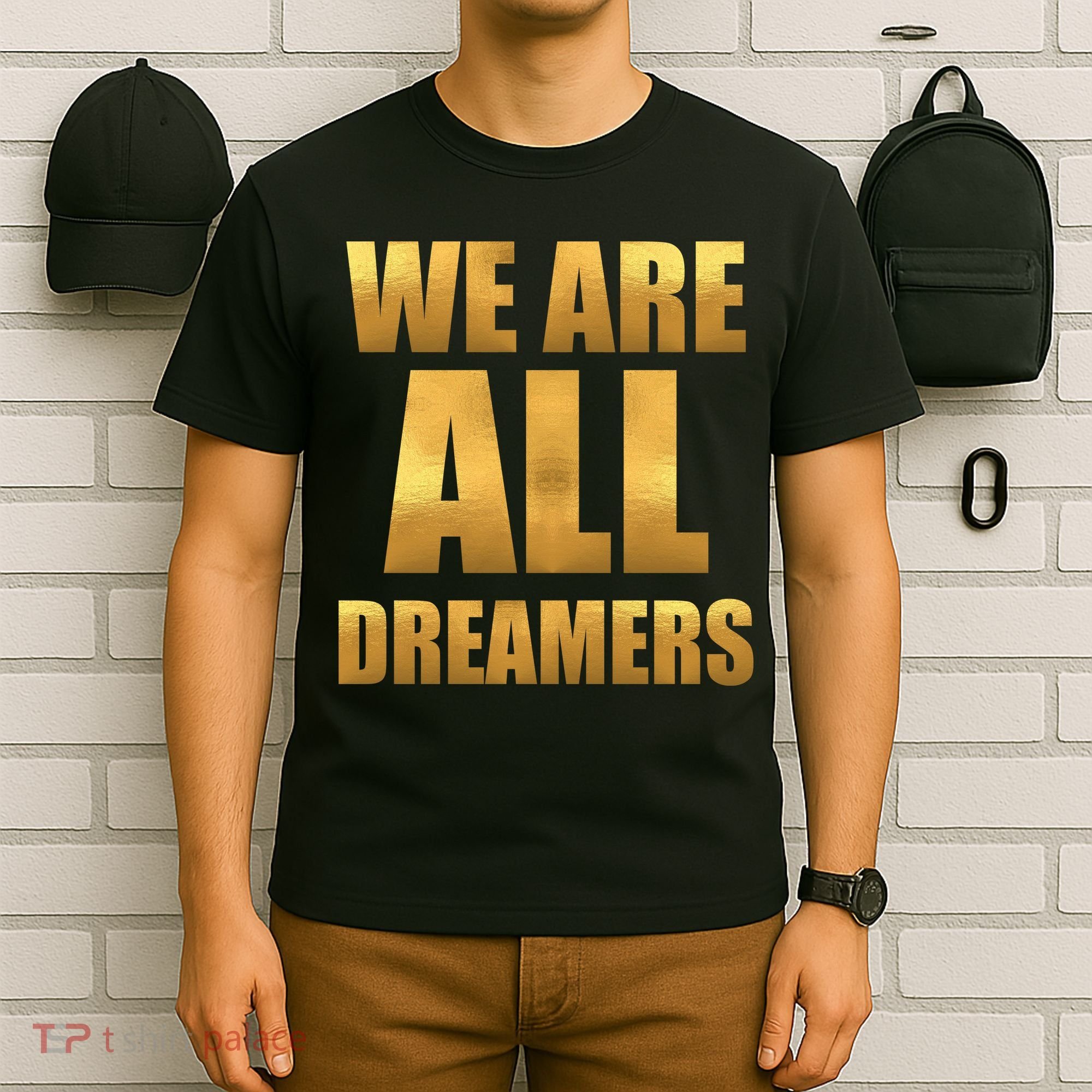 Limited Edition We are All Dreamers T-Shirt