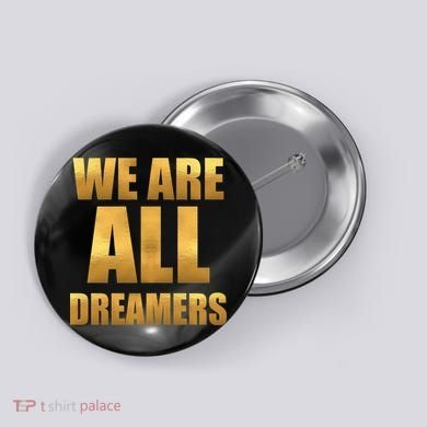 Limited Edition We are All Dreamers Button