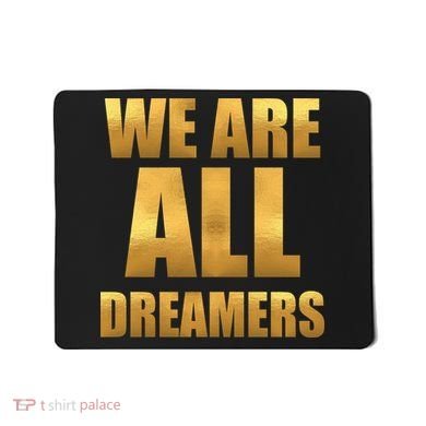 Limited Edition We are All Dreamers Mousepad