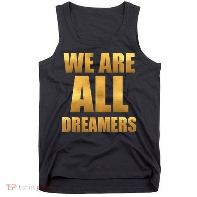 Limited Edition We are All Dreamers Tank Top