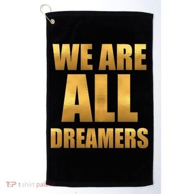 Limited Edition We are All Dreamers Golf Towel