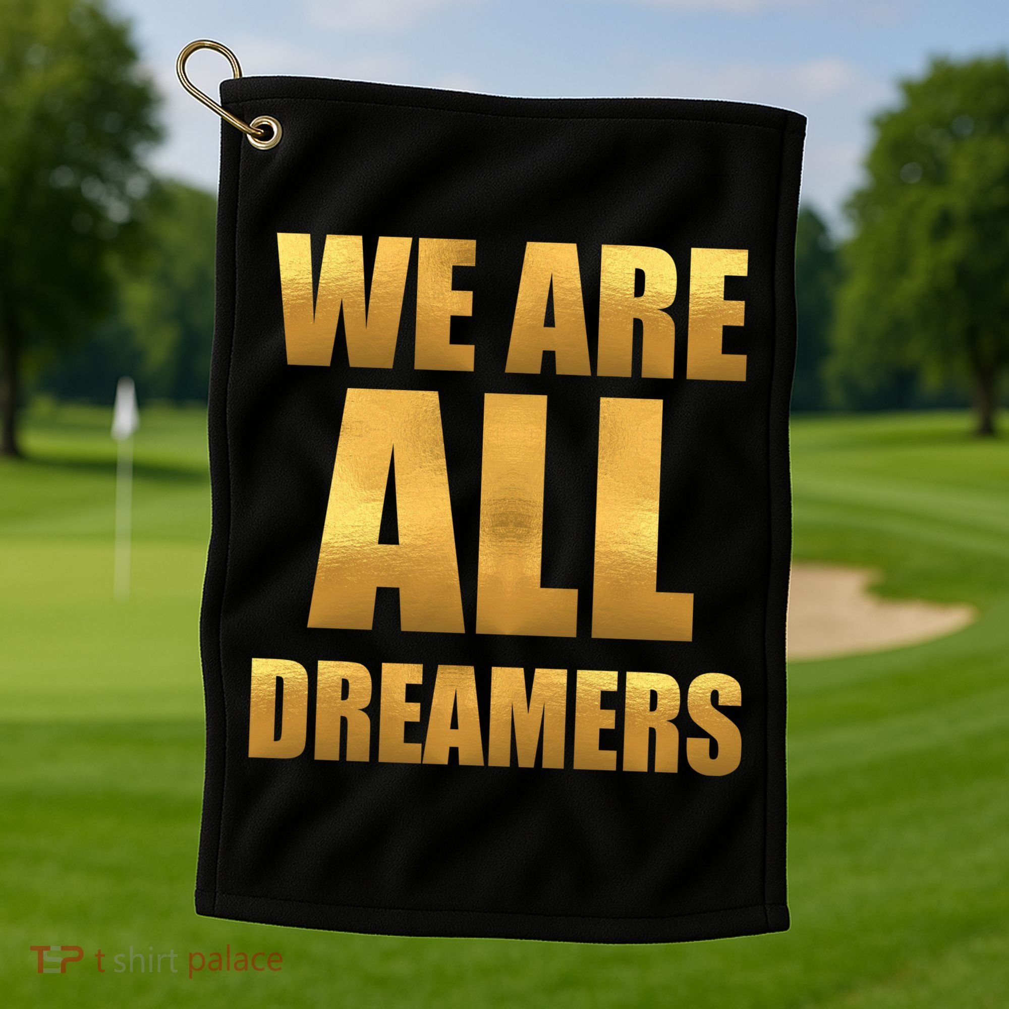 Limited Edition We are All Dreamers Golf Towel
