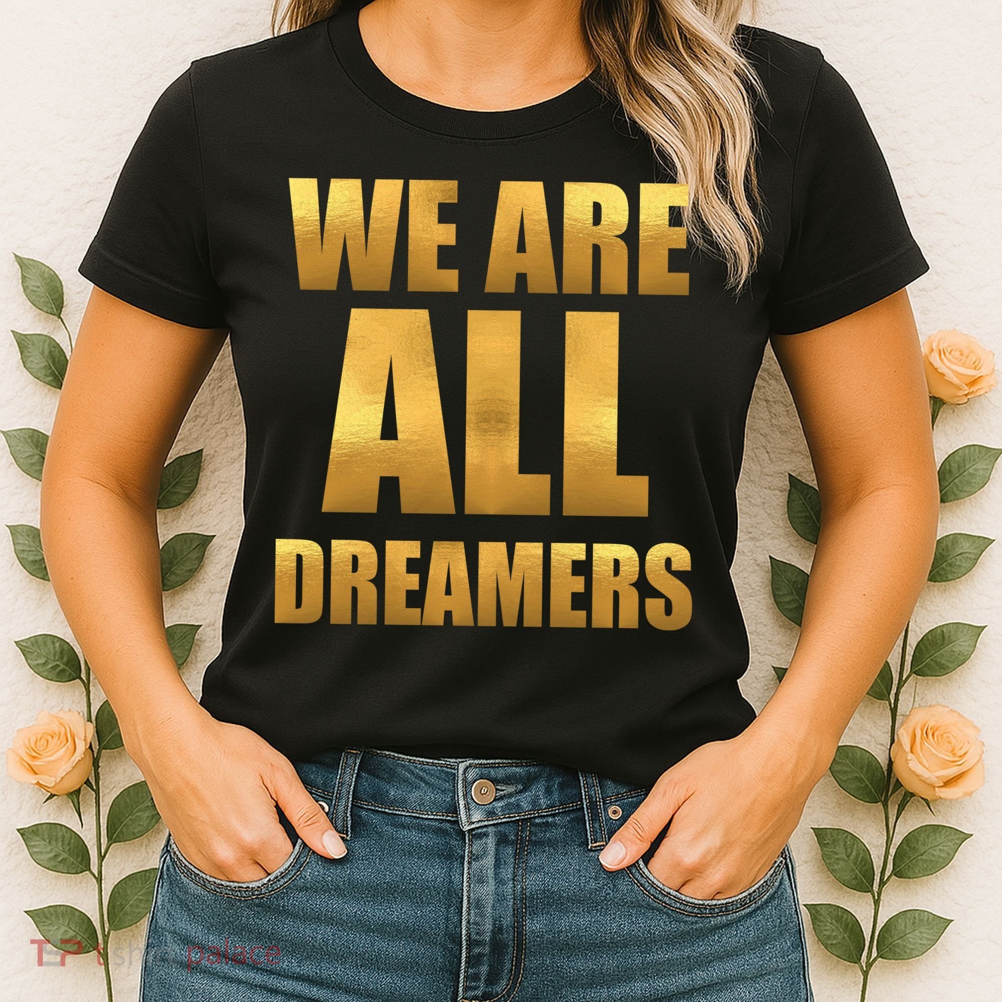 Limited Edition We are All Dreamers Women's T-Shirt