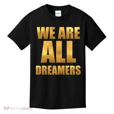 Limited Edition We are All Dreamers Kids T-Shirt