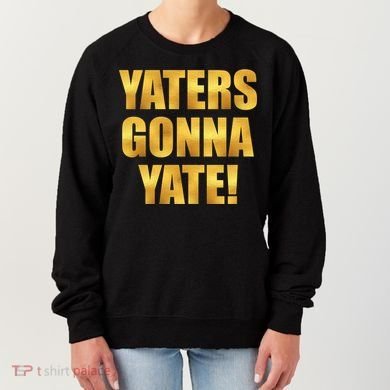 Limited Edition Yaters Gonna Yate! Gold Print Women's Sweatshirt