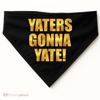 Limited Edition Yaters Gonna Yate! Gold Print USA-Made Doggie Bandana