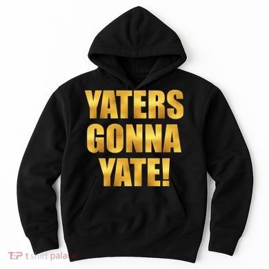 Limited Edition Yaters Gonna Yate! Gold Print Hoodie