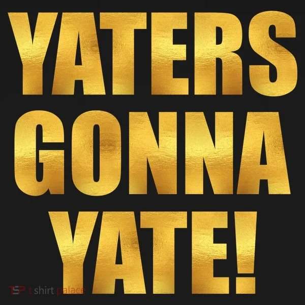 Limited Edition Yaters Gonna Yate! Gold Print Button