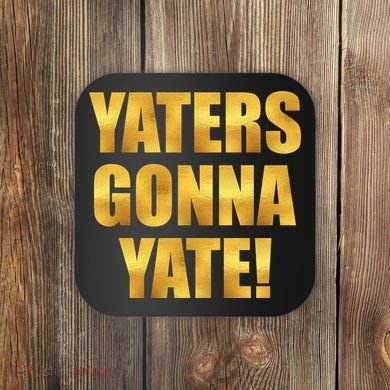 Limited Edition Yaters Gonna Yate! Gold Print Coaster