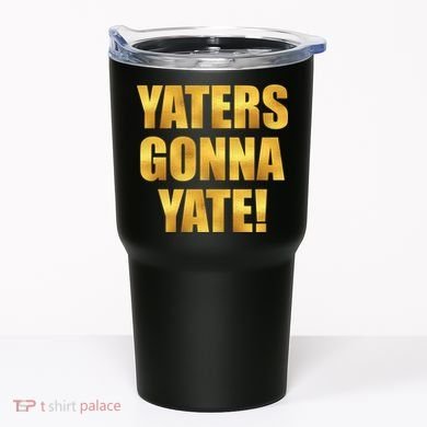 Limited Edition Yaters Gonna Yate! Gold Print Tumbler