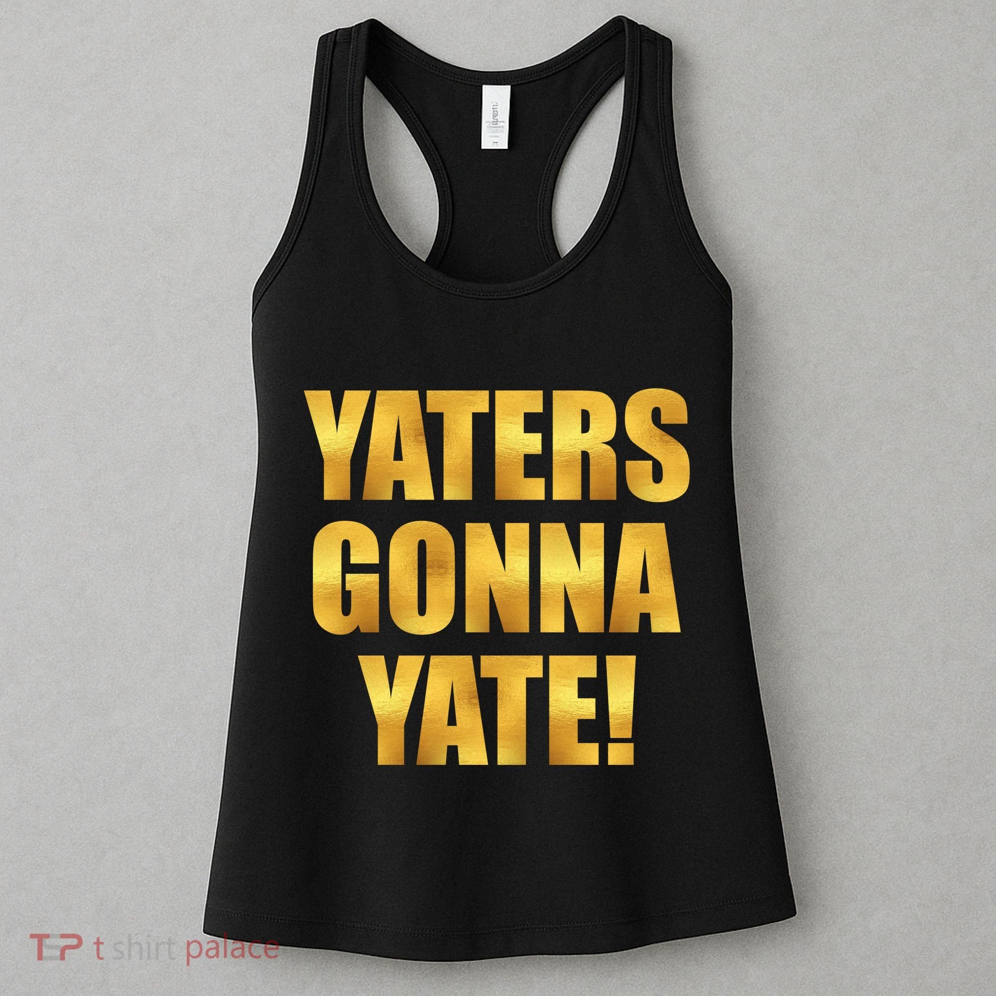 Limited Edition Yaters Gonna Yate! Gold Print Women's Tank Top