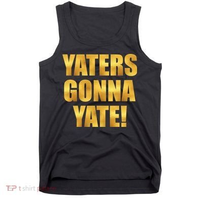 Limited Edition Yaters Gonna Yate! Gold Print Tank Top