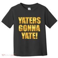 Limited Edition Yaters Gonna Yate! Gold Print Toddler T-Shirt thumb 0