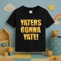 Limited Edition Yaters Gonna Yate! Gold Print Toddler T-Shirt thumb 3