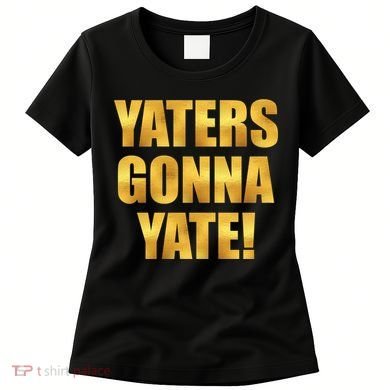 Limited Edition Yaters Gonna Yate! Gold Print Women's T-Shirt