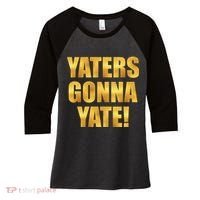 Limited Edition Yaters Gonna Yate! Gold Print Women's Tri-Blend 3/4-Sleeve Raglan Shirt thumb 0