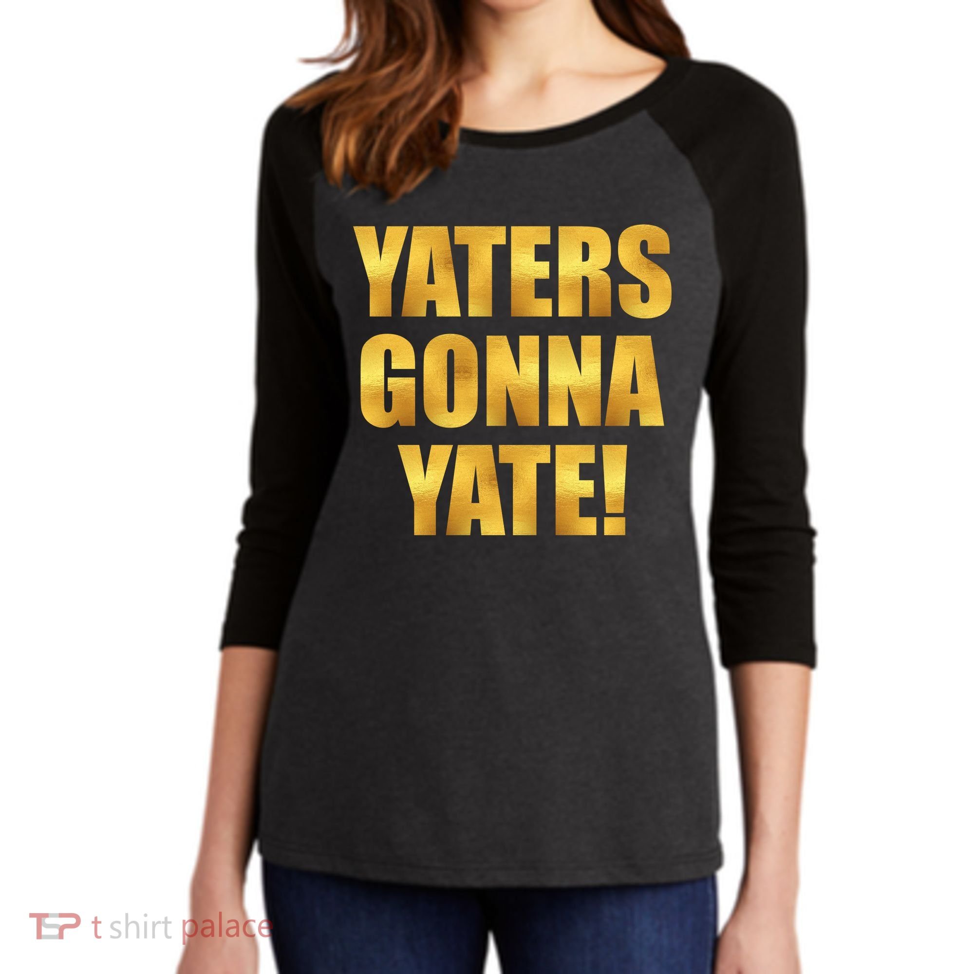 Limited Edition Yaters Gonna Yate! Gold Print Women's Tri-Blend 3/4-Sleeve Raglan Shirt