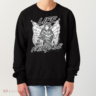 Life Is Not A Fairytale Women's Sweatshirt